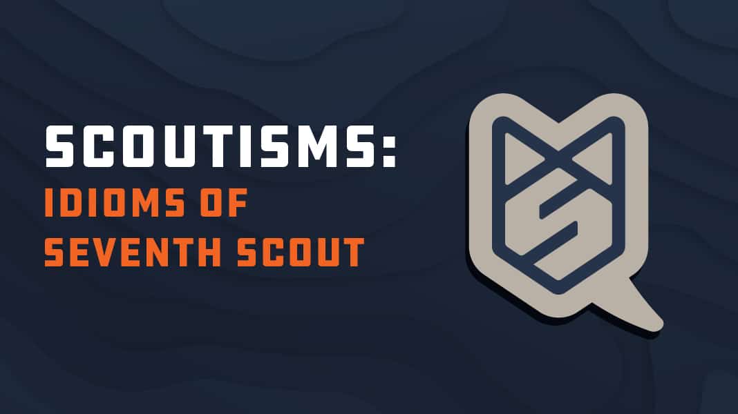 blog featured image: scoutisms, the idioms of seventh scout