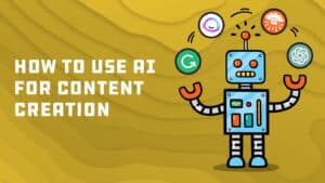 How to Use AI for Content Creation