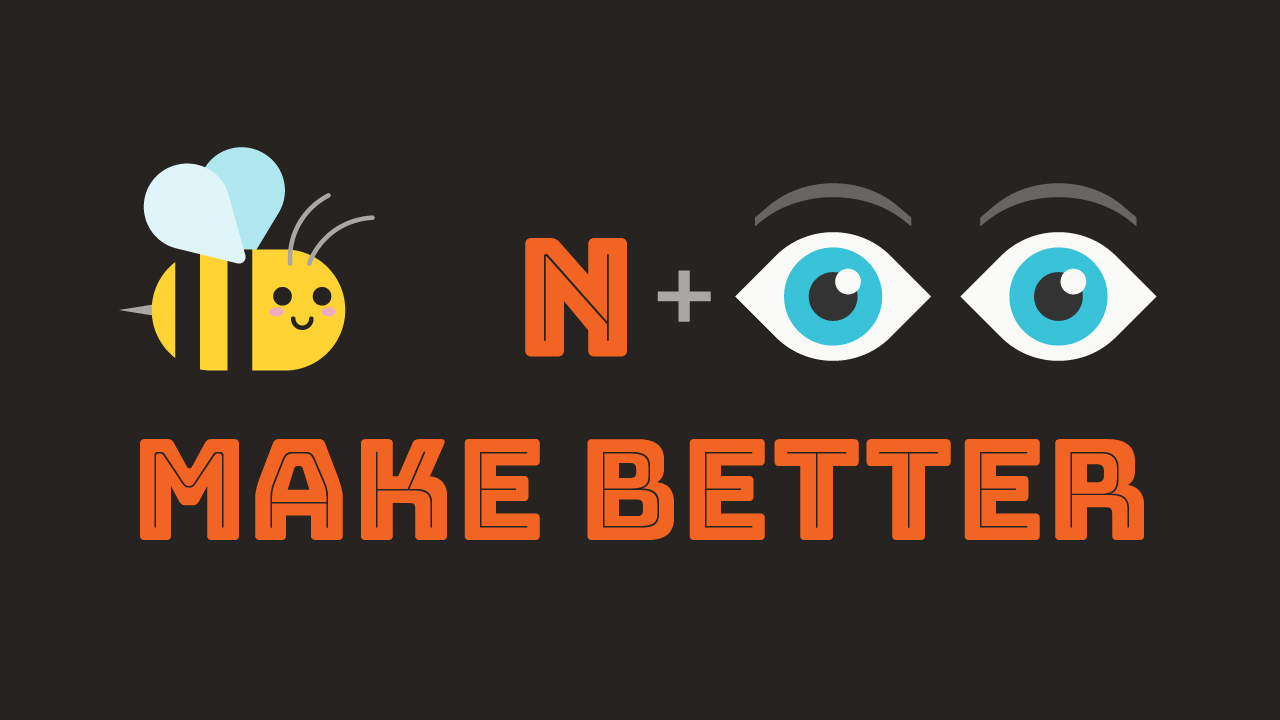 We might not be in the MoMA, but we'll always Bee N+Eyes.